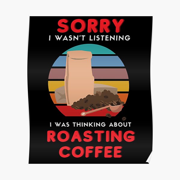 "Roasting Coffee Funny Joke Coffee Roasting Hobby Roasted" Poster by