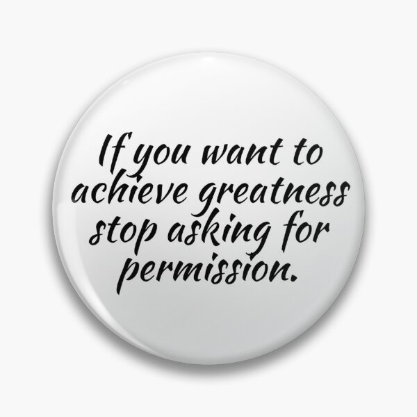Item preview, If You Want to Achieve Greatness Stop Asking for Permission Inspirational Motivational Quote Art Image designed and sold by UncleFizziwigs.