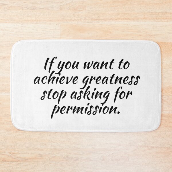 Item preview, If You Want to Achieve Greatness Stop Asking for Permission Inspirational Motivational Quote Art Image designed and sold by UncleFizziwigs.