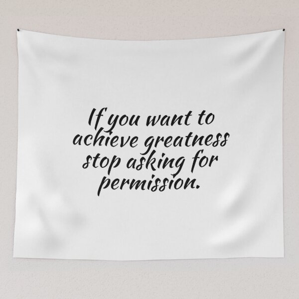 Item preview, If You Want to Achieve Greatness Stop Asking for Permission Inspirational Motivational Quote Art Image designed and sold by UncleFizziwigs.