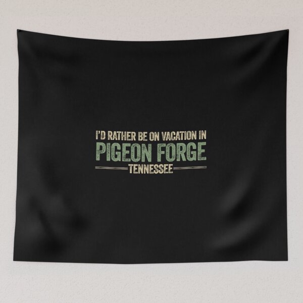 Item preview, I'd Rather Be On Vacation In Pigeon Forge Tennessee designed and sold by AlanPhotoArt.
