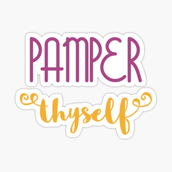 Pamper Thyself Sticker