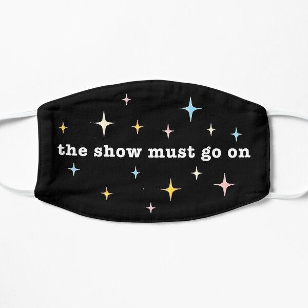 The Show Must Go On: 2022 Style Flat Mask