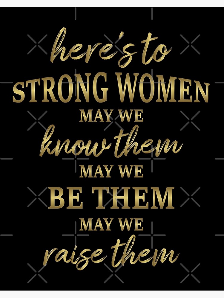 Here's to the Strong Women & the Ones Behind Their Strength - The