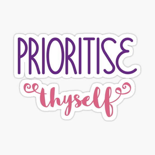 Prioritise Thyself Sticker