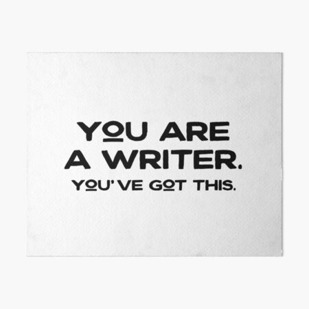 Item preview, You Are A Writer - You've Got This designed and sold by UrbaneLibra.