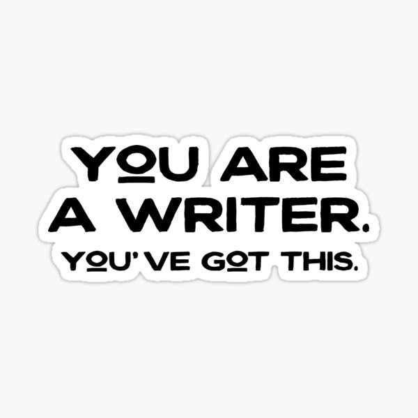 Item preview, You Are A Writer - You've Got This designed and sold by UrbaneLibra.