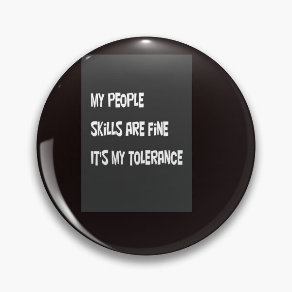 Item preview, MY PEOPLE SKILLS ARE FINE IT'S MY TOLERANCE designed and sold by CUTESTUFFnow.