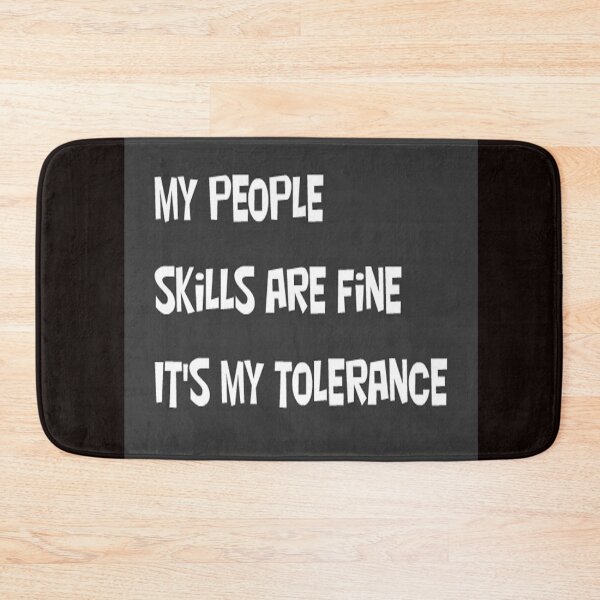 Item preview, MY PEOPLE SKILLS ARE FINE IT'S MY TOLERANCE designed and sold by CUTESTUFFnow.