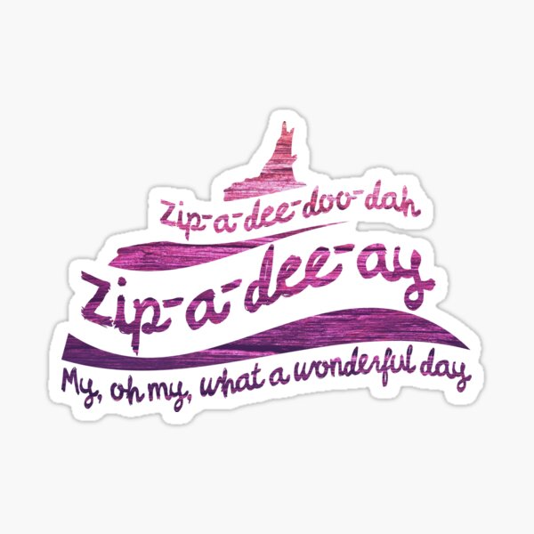 Zip-a-dee-doo-dah Sticker