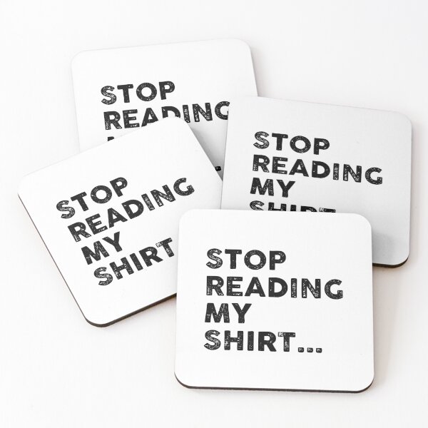 Item preview, Stop Reading My Shirt designed and sold by GoldenDov.
