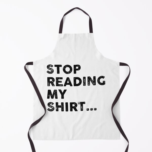 Item preview, Stop Reading My Shirt designed and sold by GoldenDov.