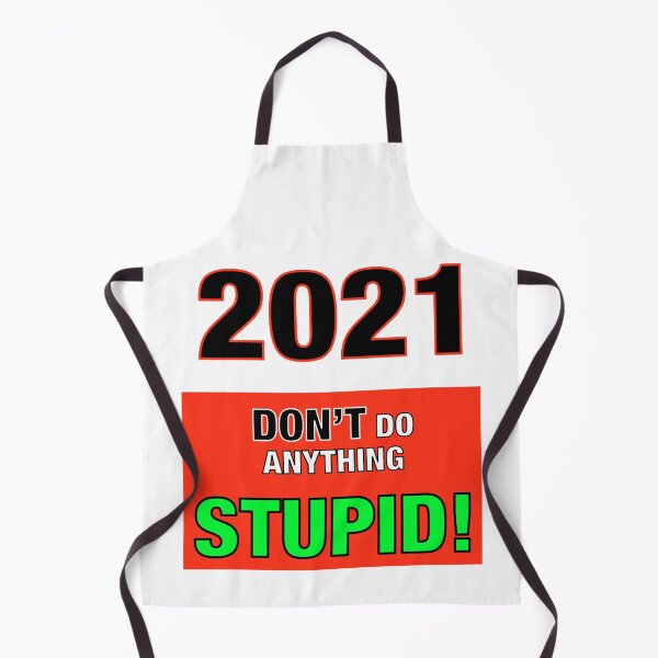Item preview, 2021 Don’t Do Anything Stupid! designed and sold by TJHstudio.