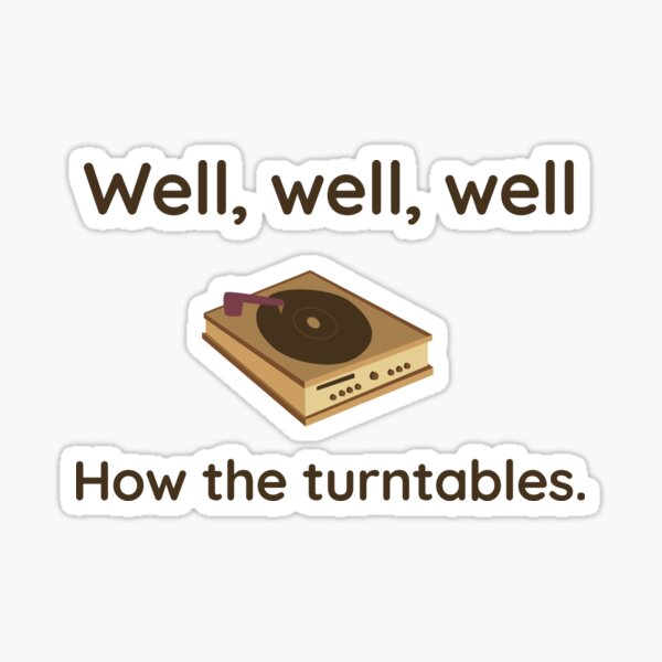 "Well, well, well. How The Turntables. The Office, Michael Scott The