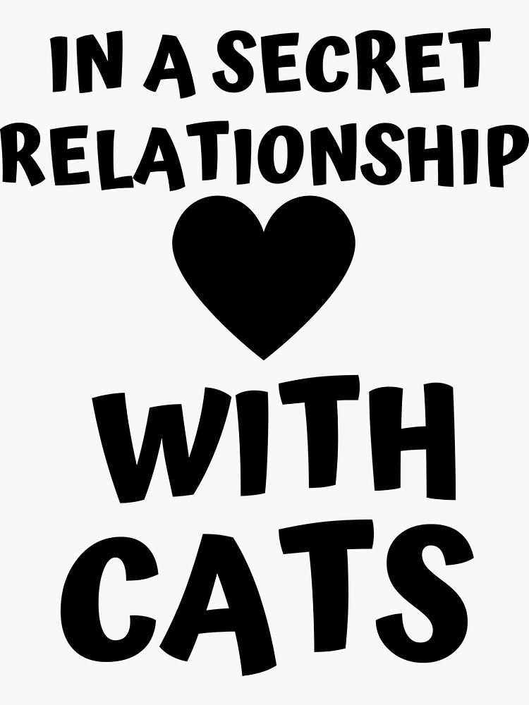"In a secret relationship with cats" Sticker for Sale by Bobigoll