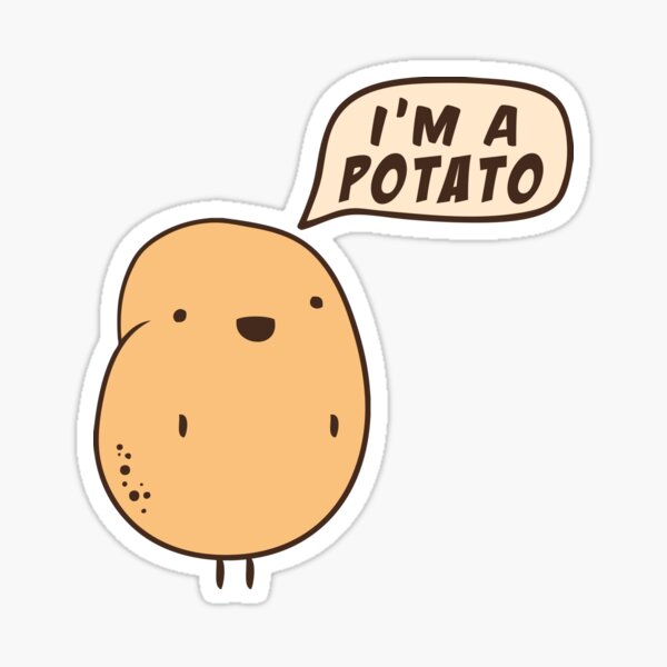 I M A Potato Sticker By Stepmolotov Redbubble
