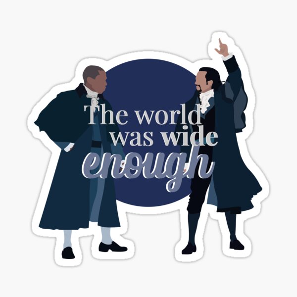 Item preview, The world was wide enough - Hamiltion and Burr designed and sold by Mars Blossom.