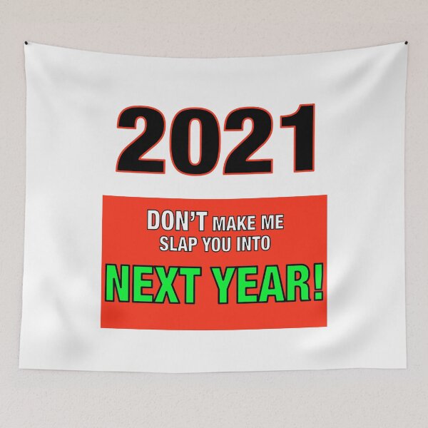 Item preview, 2021 Don’t Make Me Slap You into Next Year! designed and sold by TJHstudio.