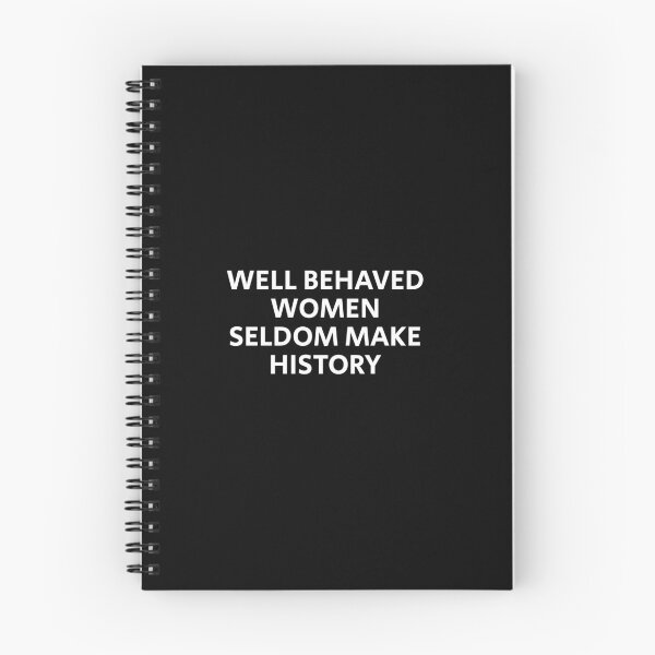 Item preview, Well behaved women seldom make history designed and sold by Inspirationmotivation.