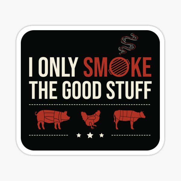 Item preview, I Only Smoke The Good Stuff | meat smoking BBQ designed and sold by Punchi-Design.
