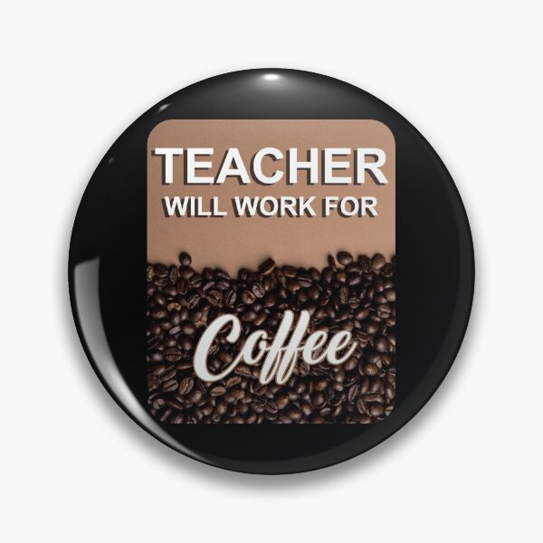 Item preview, Teacher will work for coffee designed and sold by Lees Tees.
