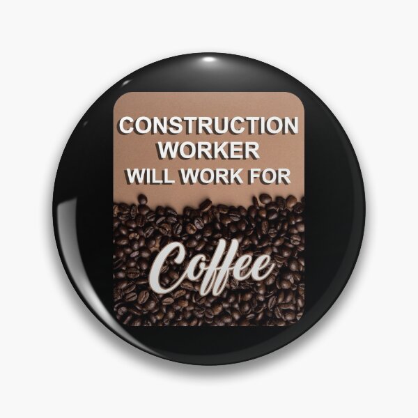 Item preview, Construction worker will work for coffee designed and sold by Lees Tees.