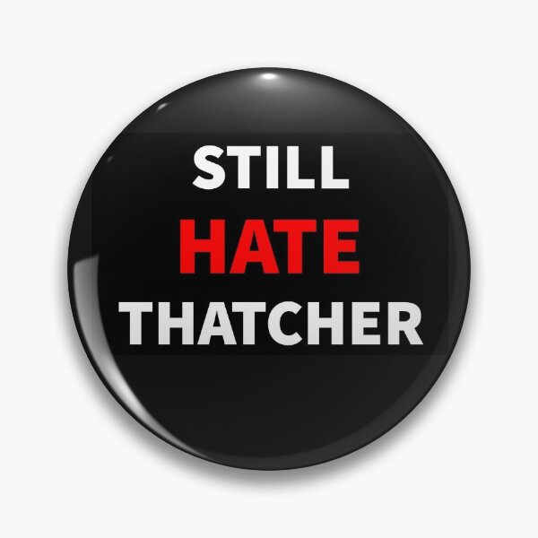 Item preview, Still Hate Thatcher designed and sold by rossmc.