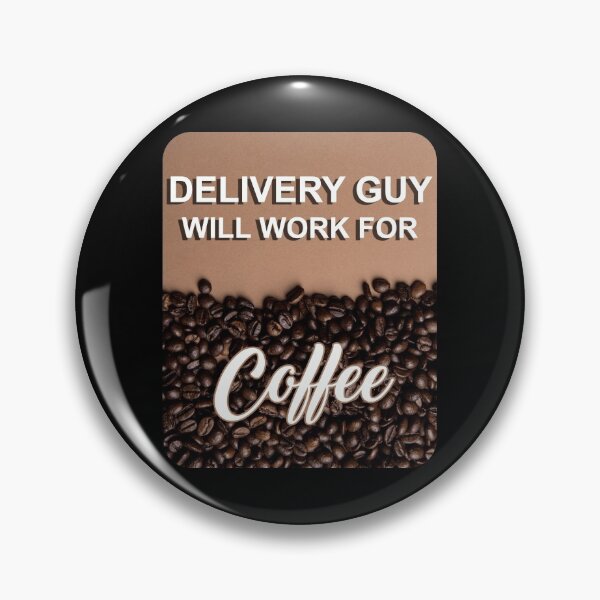 Item preview, Delivery Guy will work for coffee designed and sold by Lees Tees.