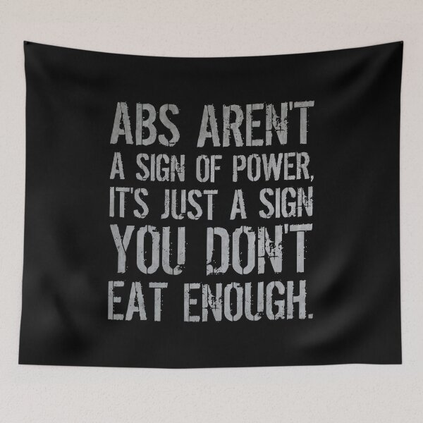 Item preview, Abs Aren't A Sign Of Power, It's Just A Sign You Don't Eat Enough. designed and sold by SweetLog.
