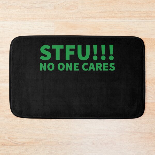 Item preview, Shut The F Up No One Cares designed and sold by Naive-Genius.