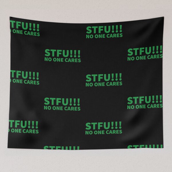 Item preview, Shut The F Up No One Cares designed and sold by Naive-Genius.