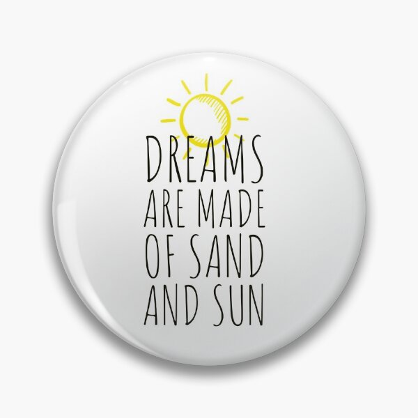 Item preview, "Dreams are made of sand and sun." - summer life - summer - sand  designed and sold by Tropical Blood.