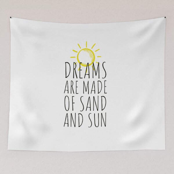 Item preview, "Dreams are made of sand and sun." - summer life - summer - sand  designed and sold by Tropical Blood.