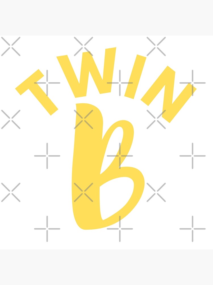 "Twin B, Baby B, Twins Matching" Poster For Sale By Crikz | Redbubble