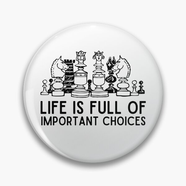 Item preview, Life Is Full Of Important Choices Chess Funny chess player quotes designed and sold by OneTimeEngineer.