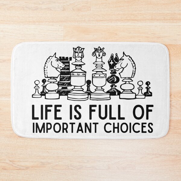 Item preview, Life Is Full Of Important Choices Chess Funny chess player quotes designed and sold by OneTimeEngineer.