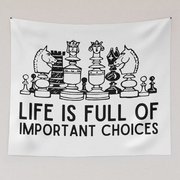 Item preview, Life Is Full Of Important Choices Chess Funny chess player quotes designed and sold by OneTimeEngineer.