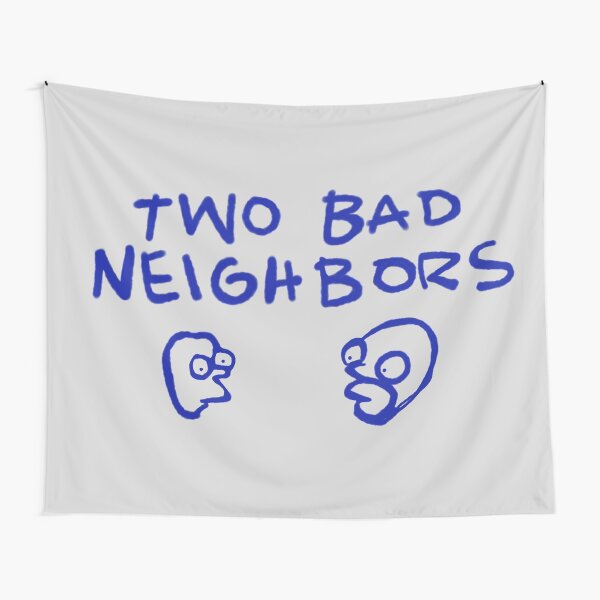 Two bad neighbors Tapestry