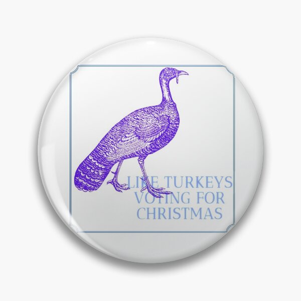 Item preview, Like turkeys voting for Christmas designed and sold by Viktor Kabbach.