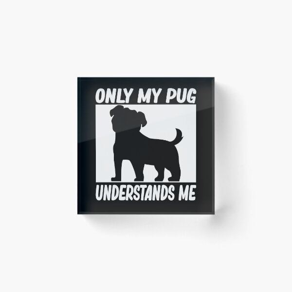 Item preview, only my pug understands me pug lover designed and sold by alaechamlal.