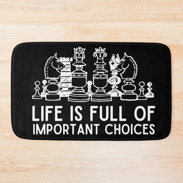 Item preview, Life Is Full Of Important Choices Chess Funny chess player quotes designed and sold by OneTimeEngineer.