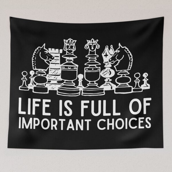 Item preview, Life Is Full Of Important Choices Chess Funny chess player quotes designed and sold by OneTimeEngineer.