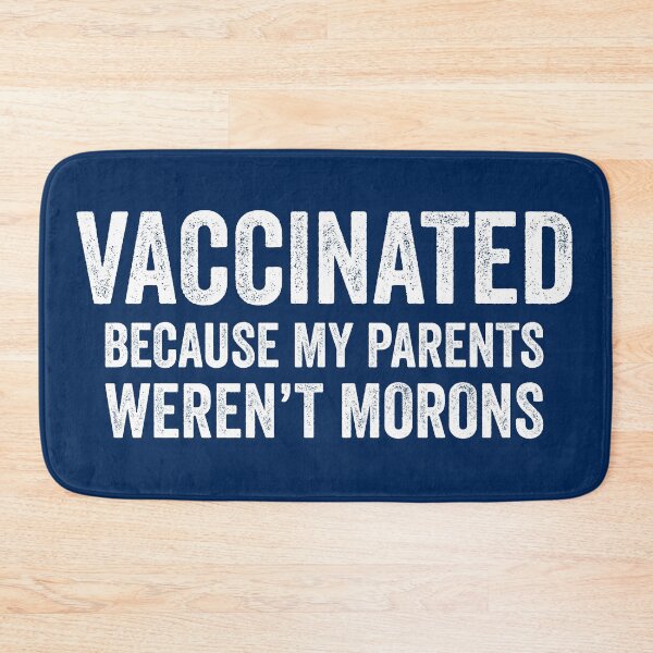Item preview, Vaccinated Because My Parents Werent Morons designed and sold by RRiDesigns.