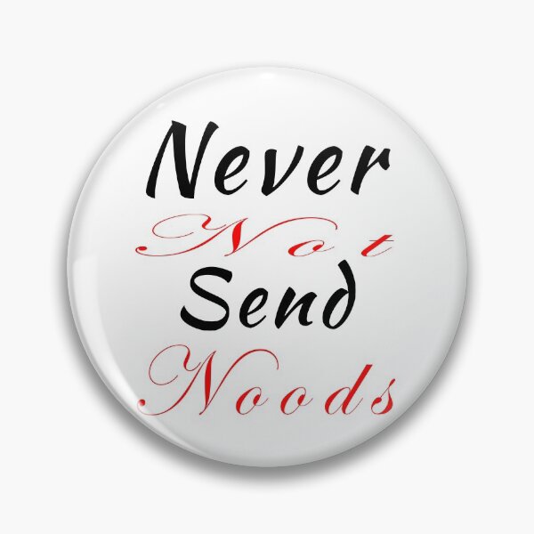Item preview, Never Not Send Noods funny, gift, best mom designed and sold by salem19902.