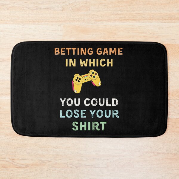 Item preview, betting game in which you could lose your shirt, gambling designed and sold by YourgiftShop.
