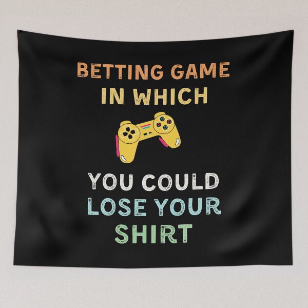 Item preview, betting game in which you could lose your shirt, gambling designed and sold by YourgiftShop.