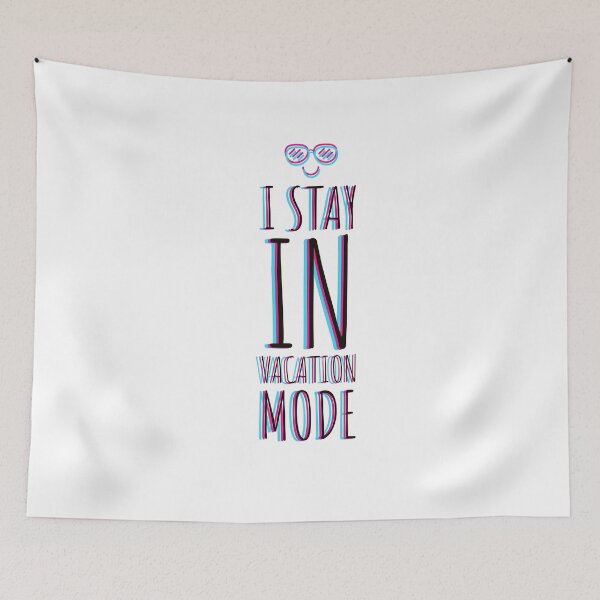 Item preview, I STAY IN VACATION MODE - MODE - VACATION MODE - STAY IN  designed and sold by Tropical Blood.