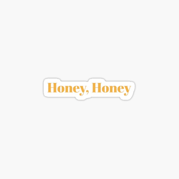 "Honey, honey " Sticker for Sale by Ginelizmolina Redbubble