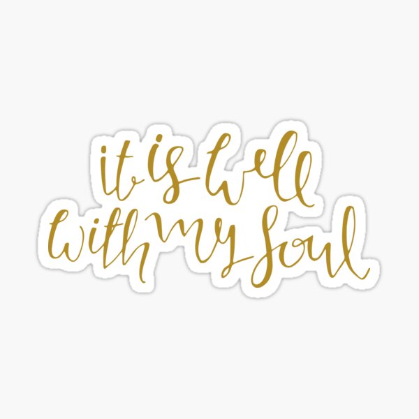 It Is Well With My Soul, Gold Sticker