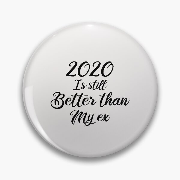 Item preview, 2020 Is Still Better Than My Ex designed and sold by Aymanclothings.